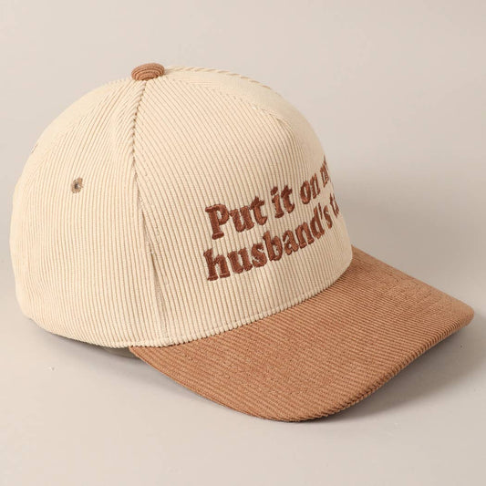 Put it on my husband's tab Corduroy Cap