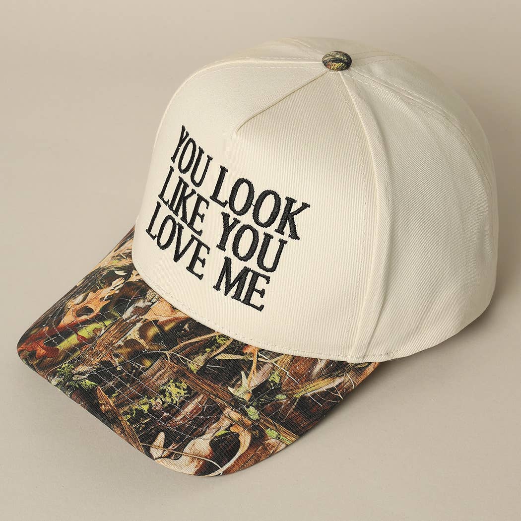 You Look Like You Love Me Camo Hat