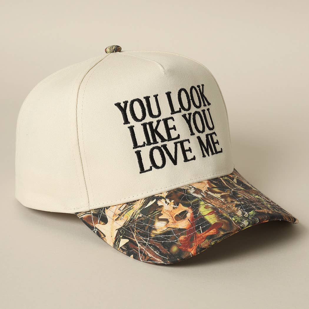 You Look Like You Love Me Camo Hat