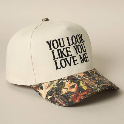 You Look Like You Love Me Camo Hat