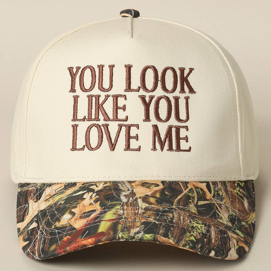 You Look Like You Love Me Camo Hat