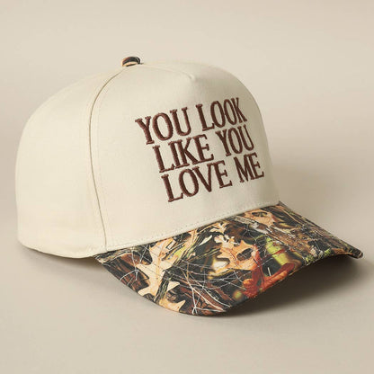 You Look Like You Love Me Camo Hat